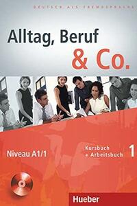 Alltag Beruf & Co. 1 Kursbuch + Arbeitsbuch mit Audio-CD zum Arbeitsbuch